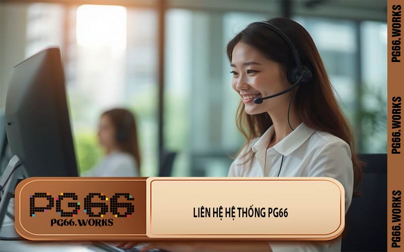 Liên Hệ Hệ Thống PG66